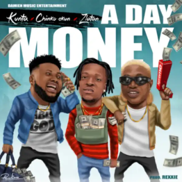 Kunta - A Day Money ft. Chinko Ekun & Zlatan